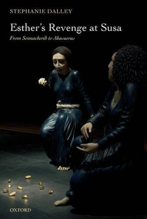 Esther's Revenge at Susa: From Sennacherib to Ahasuerus by Stephanie Dalley 9780199216635