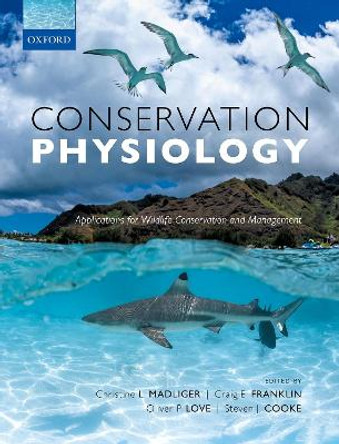 Conservation Physiology: Applications for Wildlife Conservation and Management by Christine L. Madliger 9780198843610