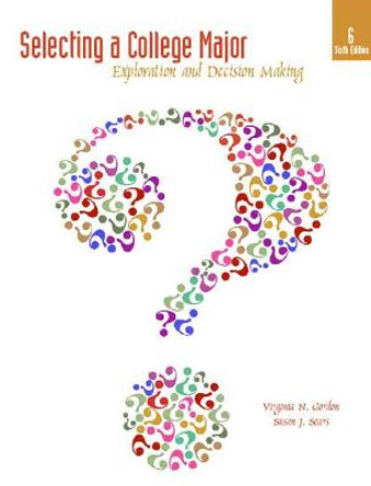 Selecting a College Major: Exploration and Decision Making by Virginia N. Gordon