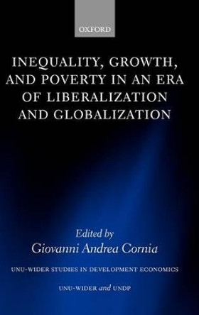 Inequality, Growth, and Poverty in an Era of Liberalization and Globalization by Giovanni Andrea Cornia 9780199271412 Inequality, Growth, and Poverty in an Era of Liberalization and Globalization by Giovanni Andrea Cornia 9780199271412