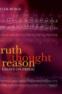 Truth, Thought, Reason: Essays on Frege by Tyler Burge 9780199278534