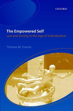 The Empowered Self: Law and Society in the Age of Individualism by Thomas M. Franck 9780199248094