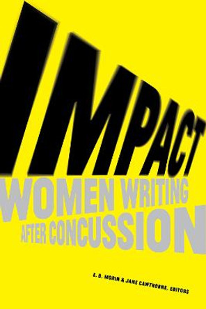 Impact: Women Writing After Concussion by E. D. Morin