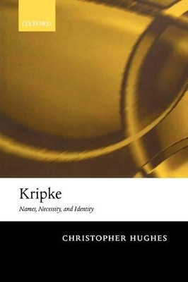 Kripke: Names, Necessity, and Identity by Christopher Hughes 9780199288687