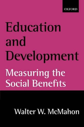 Education and Development: Measuring the Social Benefits by Walter W. McMahon 9780199250721