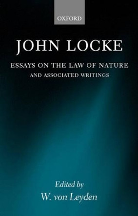 John Locke: Essays on the Law of Nature: The Latin Text with a Translation, Introduction and Notes, Together with Transcripts of Locke's Shorthand in his Journal for 1676 by John Locke 9780199254217