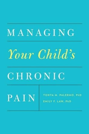 Managing Your Child's Chronic Pain by Tonya M. Palermo 9780199330041