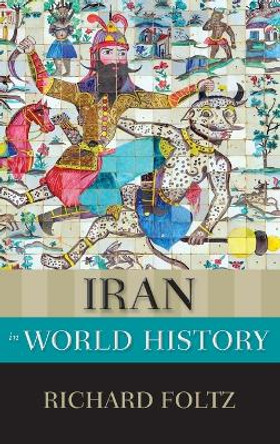 Iran in World History by Richard Foltz 9780199335503