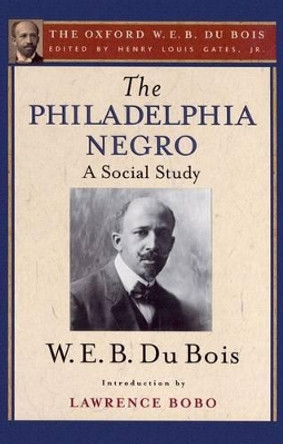 The Philadelphia Negro (The Oxford W. E. B. Du Bois) by Henry Louis Gates 9780199383702