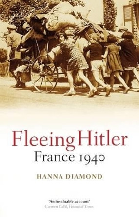 Fleeing Hitler: France 1940 by Hanna Diamond 9780199532599