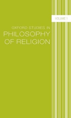 Oxford Studies in Philosophy of Religion: Volume 1 by Jonathan L. Kvanvig 9780199542659