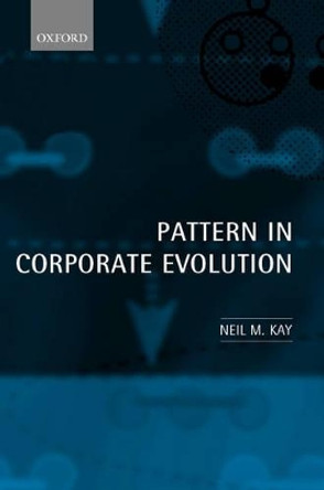 Pattern in Corporate Evolution by Neil M. Kay 9780199242115