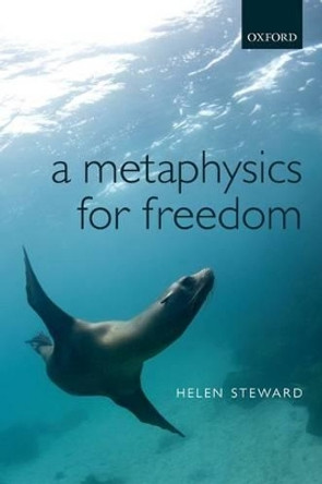 A Metaphysics for Freedom by Helen Steward 9780199552054