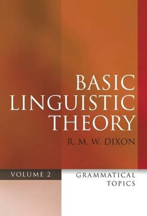 Basic Linguistic Theory Volume 2: Grammatical Topics by R. M. W. Dixon 9780199571086