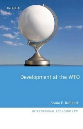 Development at the WTO by Sonia E. Rolland 9780199600885