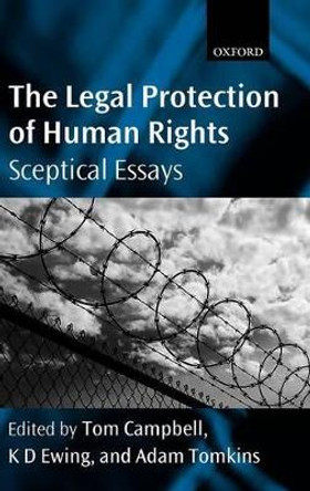 The Legal Protection of Human Rights: Sceptical Essays by Tom Campbell 9780199606078