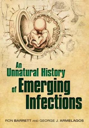 An Unnatural History of Emerging Infections by Ron Barrett 9780199608294