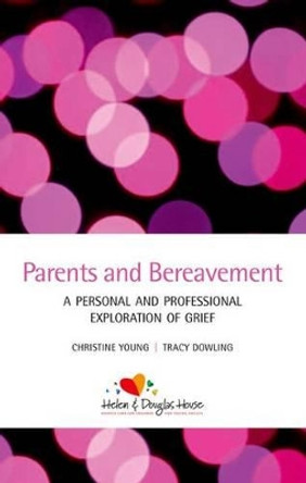 Parents and Bereavement: A Personal and Professional Exploration by Christine Young 9780199652648