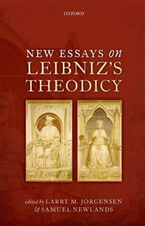 New Essays on Leibniz's Theodicy by Larry M. Jorgensen 9780199660032