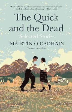 The Quick and the Dead: Selected Stories by Mairtin O Cadhain