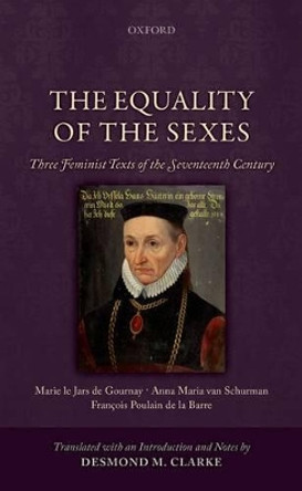 The Equality of the Sexes: Three Feminist Texts of the Seventeenth Century by Desmond M. Clarke 9780199673506