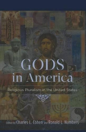 Gods in America: Religious Pluralism in the United States by Charles Lloyd Cohen 9780199931903 Gods in America: Religious Pluralism in the United States by Charles Lloyd Cohen 9780199931903