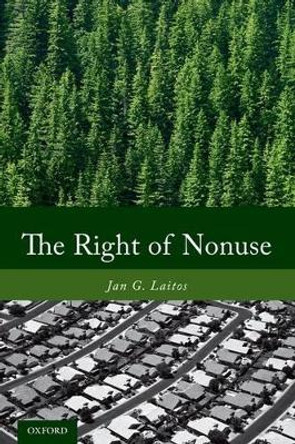 The Right of Nonuse by Jan G. Laitos 9780199990788