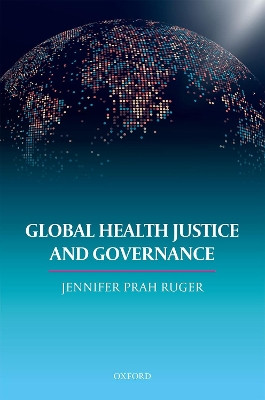 Global Health Justice and Governance by Dr. Prah Ruger 9780199694631