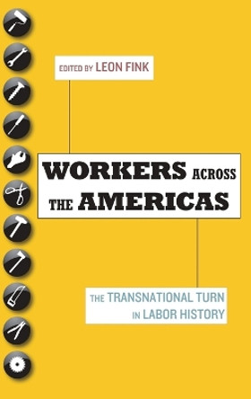 Workers Across the Americas: The Transnational Turn in Labor History by Leon Fink 9780199731633