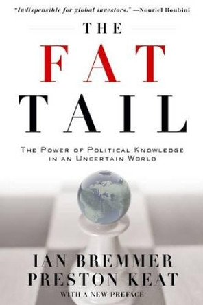 The Fat Tail: The Power of Political Knowledge in an Uncertain World (with a New Foreword) by Ian Bremmer 9780199737277