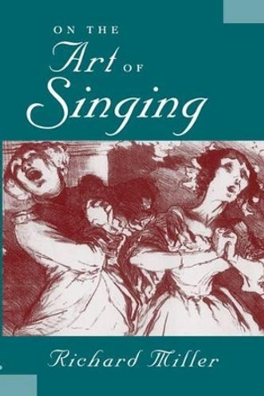 On the Art of Singing by Richard Miller 9780199773923