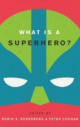 What is a Superhero? by Robin S. Rosenberg 9780199795277