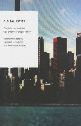 Digital Cities: The Internet and the Geography of Opportunity by Karen Mossberger 9780199812936