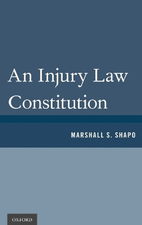 An Injury Law Constitution by Marshall S. Shapo 9780199896363