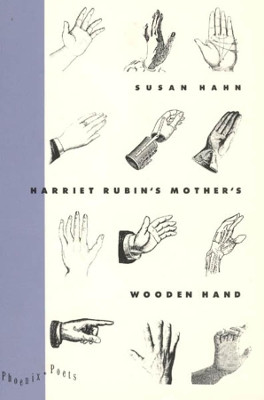 Harriet Rubin's Mother's Wooden Hand by Susan Hahn 9780226313016