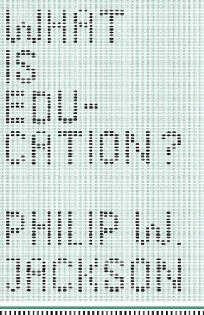 What is Education? by Philip W. Jackson 9780226381343