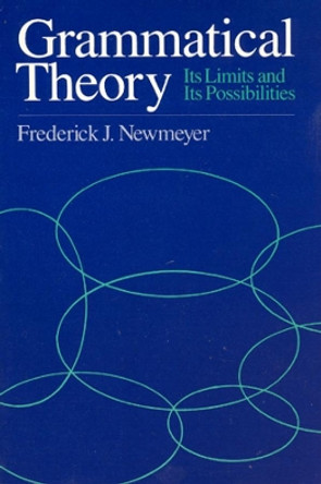 Grammatical Theory: Its Limits and Its Possibilities by Frederick J. Newmeyer 9780226577197