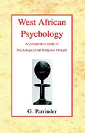 West African Psychology: A Comparative Study of Psychology and Religious Thought by Geoffrey Parrinder 9780227170540