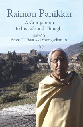 Raimon Panikkar: A Companion to his Life and Thought by Peter C. Phan 9780227176337