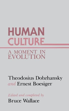 Human Culture: A Moment in Evolution by Theodosius Dobzhansky 9780231056328