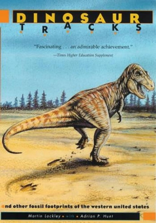 Dinosaur Tracks and Other Fossil Footprints of the Western United States by Martin G. Lockley 9780231079273