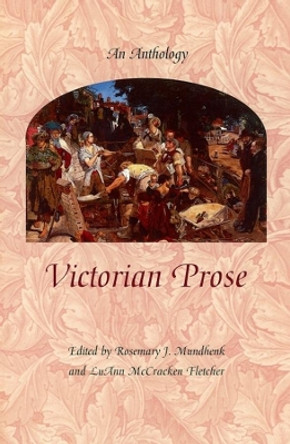 Victorian Prose: An Anthology by Rosemary J. Mundhenk 9780231110273