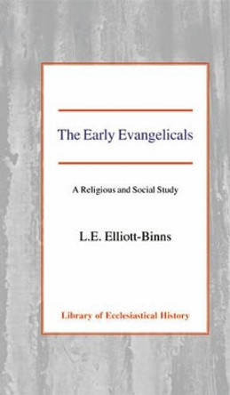 The Early Evangelicals: A Religious and Social Study by Leonard Elliott-Binns 9780227171042