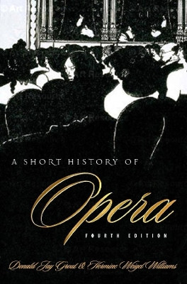 A Short History of Opera by Donald Grout 9780231119580