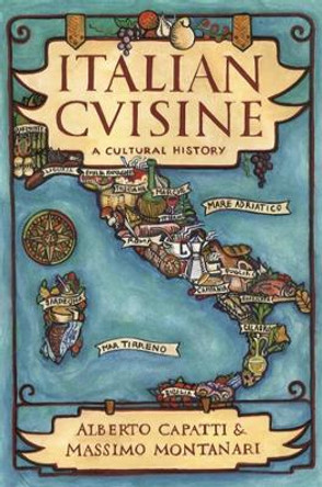 Italian Cuisine: A Cultural History by Alberto Capatti 9780231122320