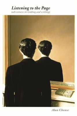 Listening to the Page: Adventures in Reading and Writing by Alan Cheuse 9780231122719