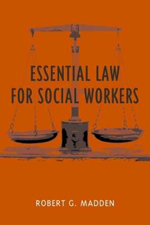 Essential Law for Social Workers by Robert Madden 9780231123211
