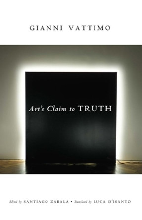 Art's Claim to Truth by Gianni Vattimo 9780231138512