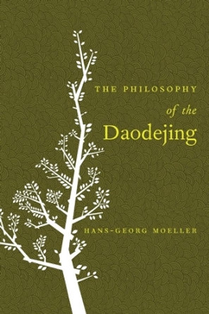 The Philosophy of the Daodejing by Hans-Georg Moeller 9780231136792