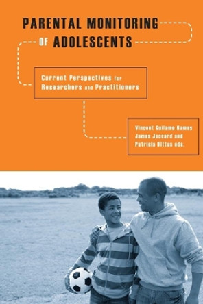 Parental Monitoring of Adolescents: Current Perspectives for Researchers and Practitioners by Vincent Guilamo-Ramos 9780231140812